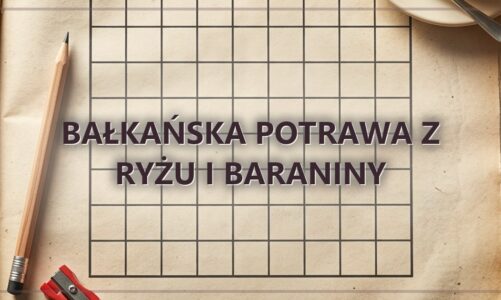 Bałkańska potrawa z ryżu i baraniny