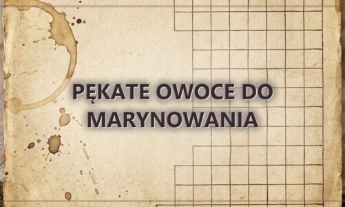 Pękate owoce do marynowania
